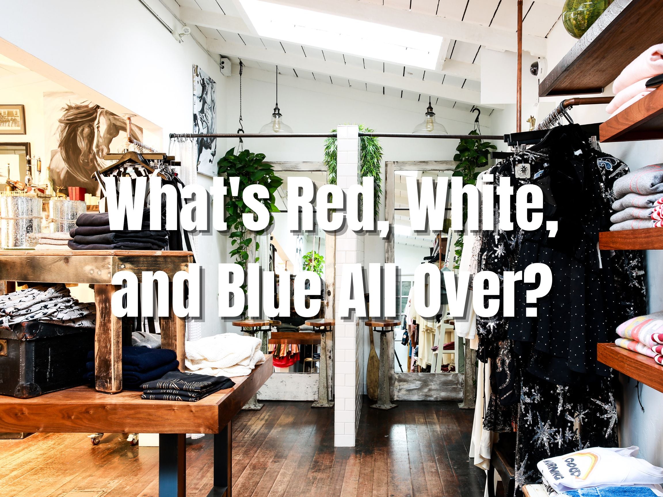 What's Red, White, and Blue All Over?