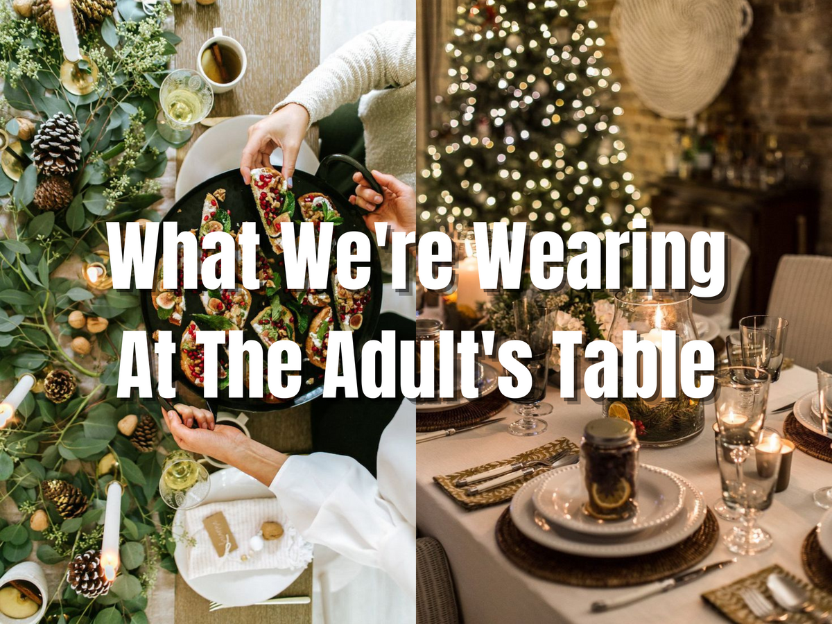What We're Wearing At The Adult's Table