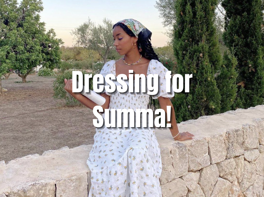Dressing for Summa!