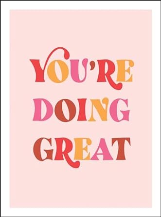 You're Doing Great