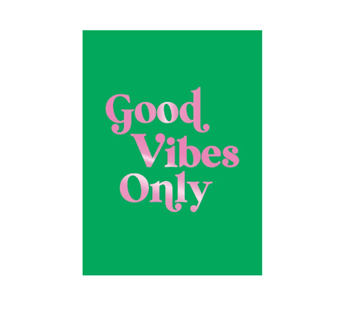 Good Vibes Only